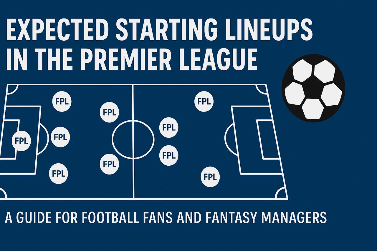 Forventede startopstillinger i premier league - en guide til fodboldfans og fantasymanagers
